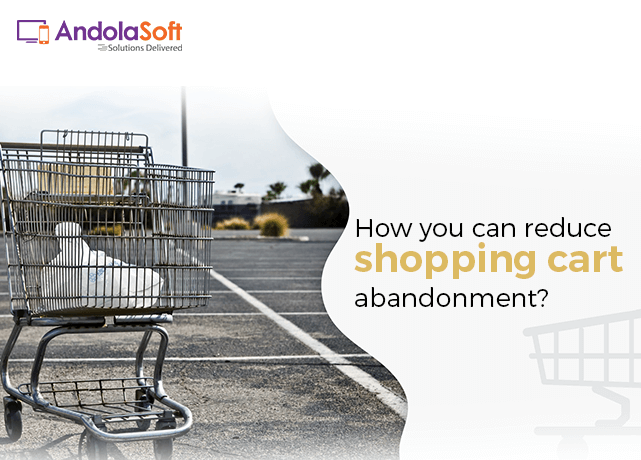How You Can Reduce Shopping Cart Abandonment?