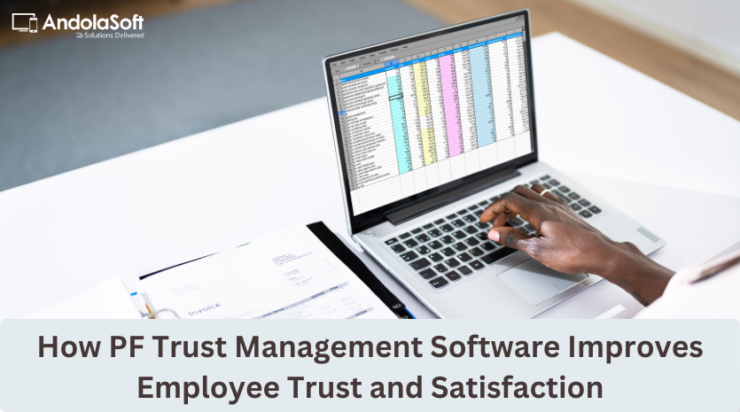 How PF Trust Management Software Improves Employee Trust and Satisfaction